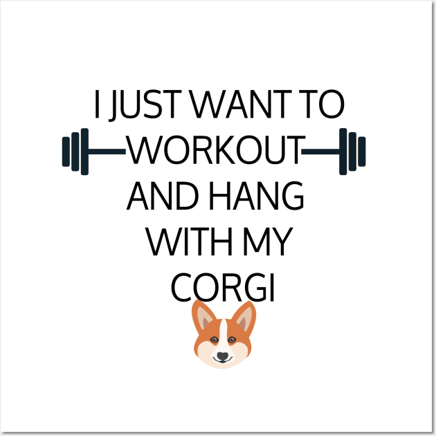 I Just Want To Workout And Hang Out With My Corgi, Lose Weight, Dog Lovers Wall Art by StrompTees